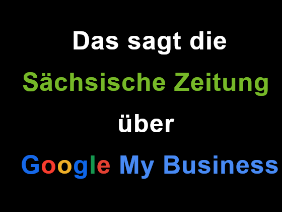 Die Sächsische Zeitung hatte vor einiger Zeit den Artikel "Google My Business für lokale Unternehmen wichtig" veröffentlicht.
